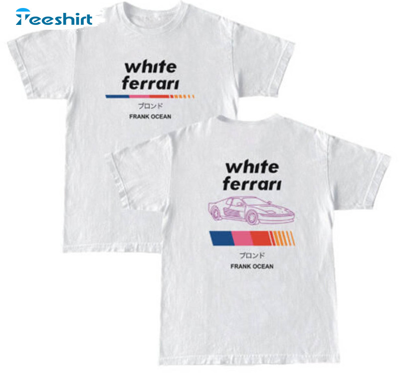 Frank Ocean White Ferrari Shirt, Frank Ocean Unisex T-shirt Unisex Hoodie