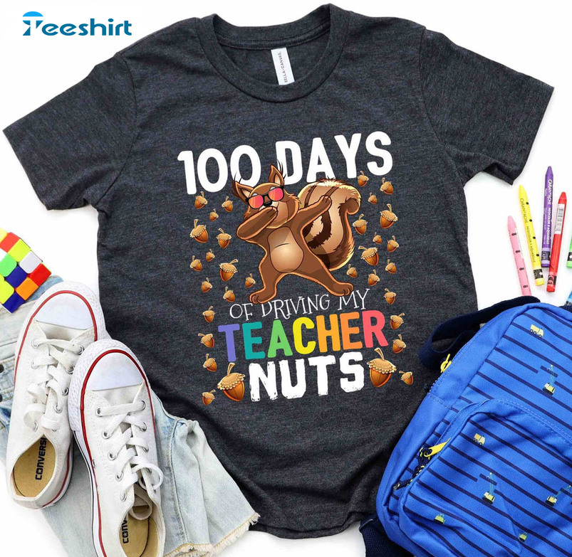100 Days Of Driving My Teacher Nuts Funny Shirt, Trending Short Sleeve Unisex T-shirt