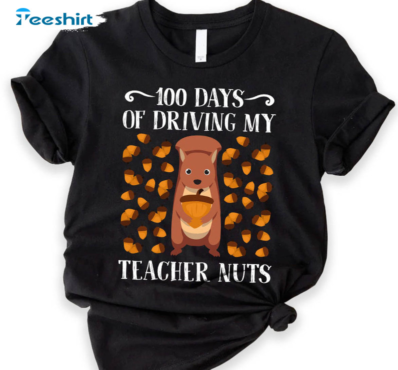 100 Days Of Driving My Teacher Nuts Cute Shirt, Back To School Unisex T-shirt Short Sleeve
