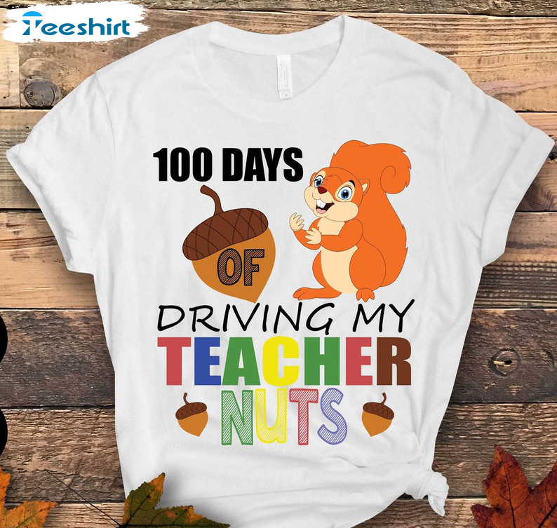100 Days Of School Cute Shirt, 100 Days Of Driving My Teacher Nuts Short Sleeve Tee Tops
