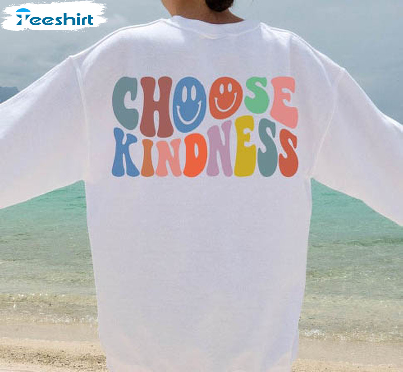 Choose Kindness Sweatshirt , Be Kind Smiley Face Long Sleeve Unisex T-shirt