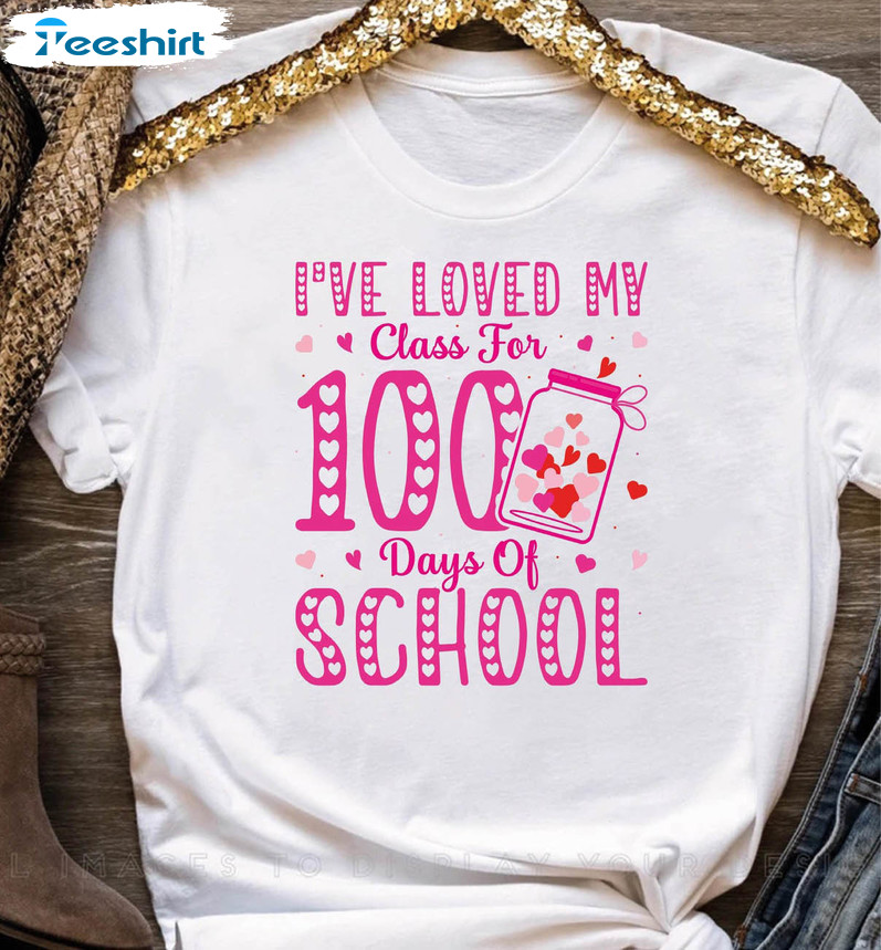 I Loved My Class For 100 Days Of School Funny Sweatshirt, Unisex Hoodie