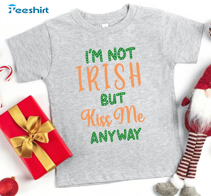 I'm Not Irish Kiss Me Anyway Vintage Shirt, Saint Patricks Day Crewneck Unisex Hoodie