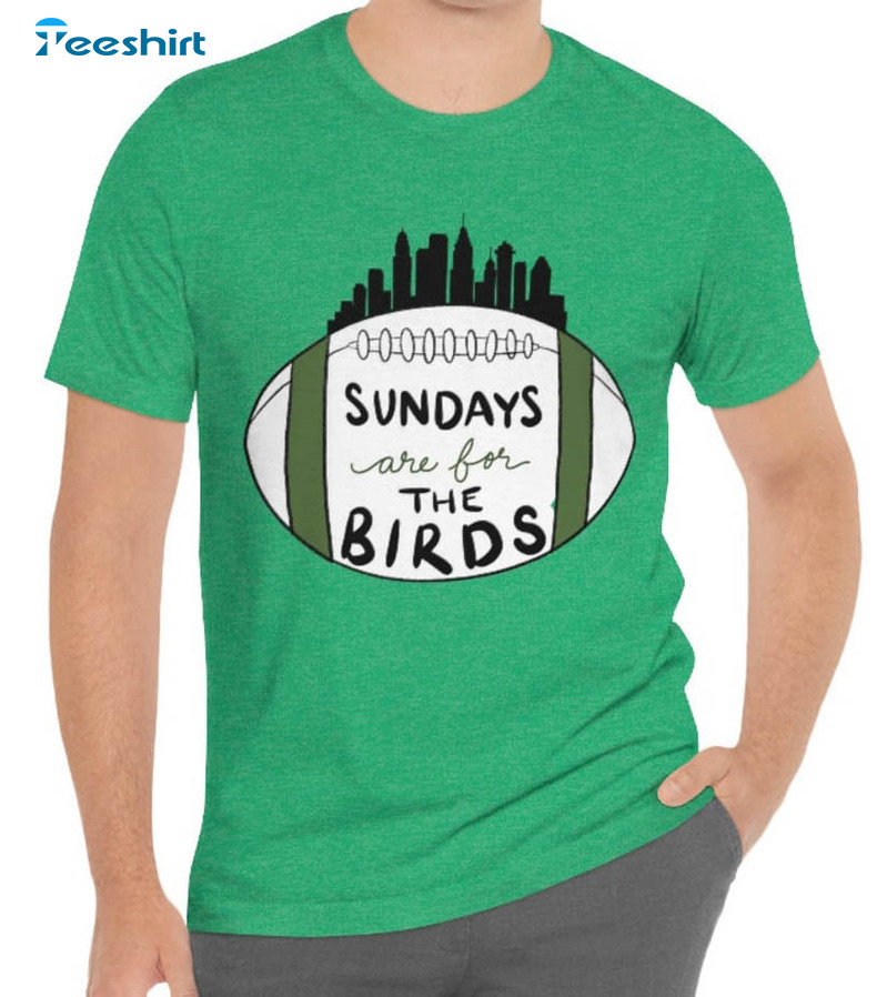 Philadelphia Eagles Trendy Shirt, Sundays Are For The Birds Sweatshirt Unisex Hoodie