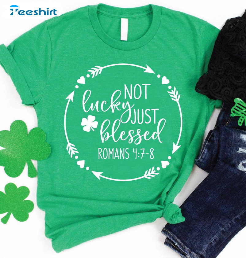 Not Lucky Just Blessed Funny Shirt, Irish Lucky Shamrock Long Sleeve Tee Tops