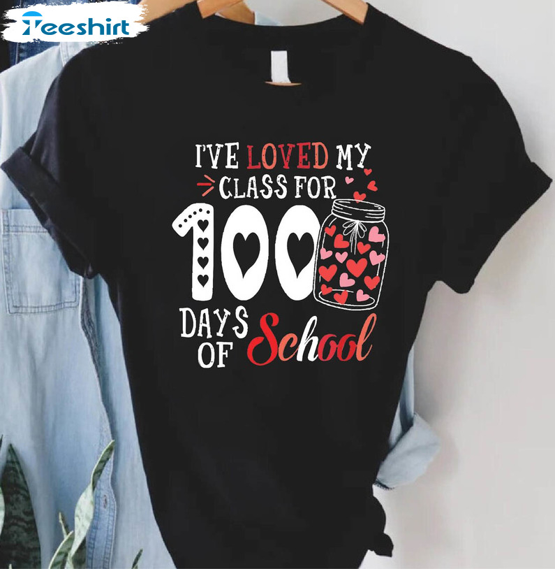 I've Loved My Class For 100 Days Of School Shirt, Teacher Love Long Sleeve Unisex Hoodie