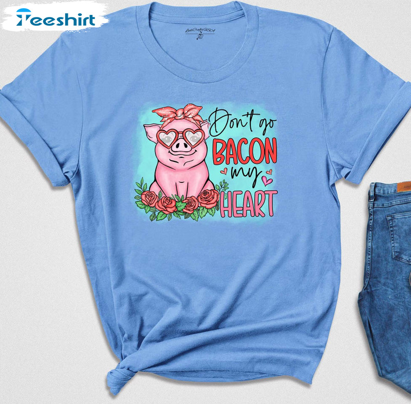 Don't Go Bacon My Heart Shirt, Animal Valentine Long Sleeve Unisex Hoodie