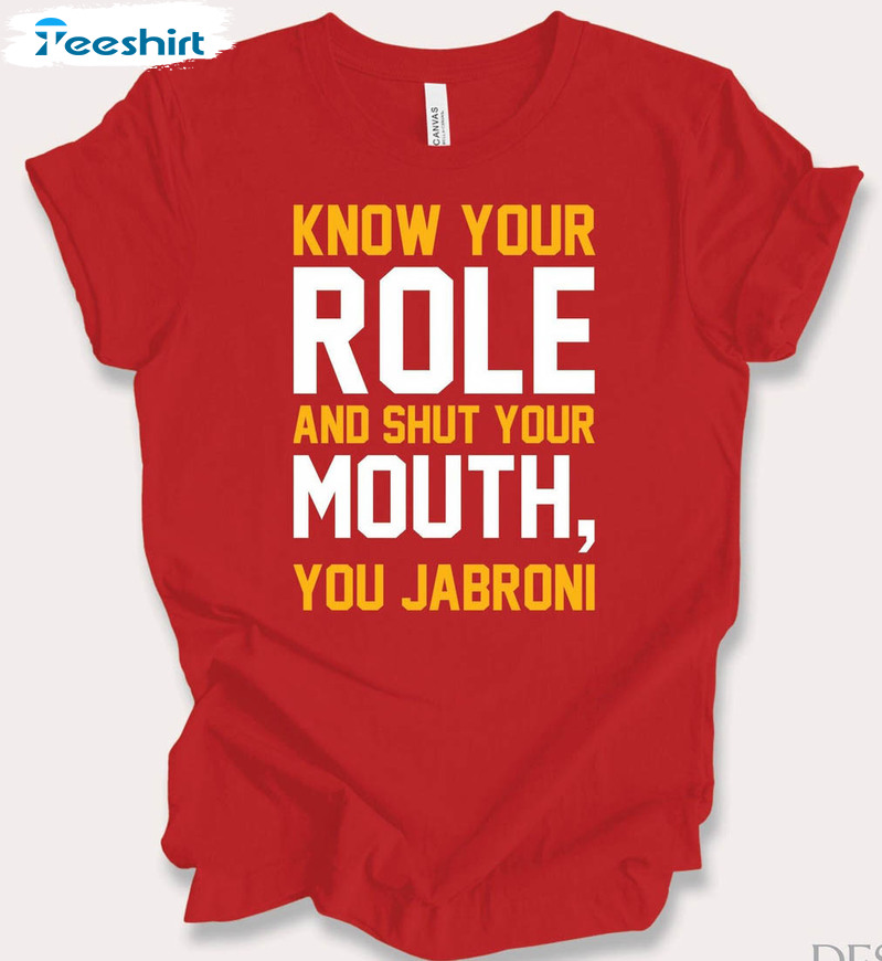 Know Your Role And Shut Your Mouth Kansas City Shirt, Football Season Tee Tops Short Sleeve
