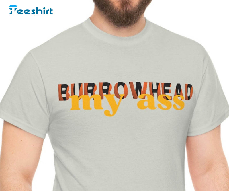 Burrowhead My Ass Trendy Shirt, Vintage Football Long Sleeve Unisex Hoodie
