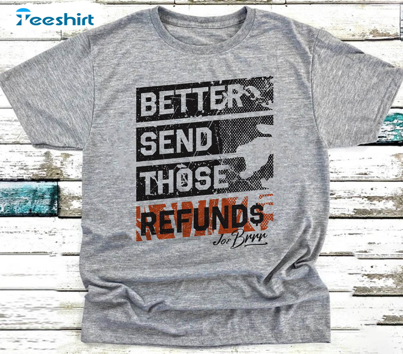 Cincinnati Better Send Those Refunds Shirt, Burrow 9 Super Bowl Long Sleeve Sweater