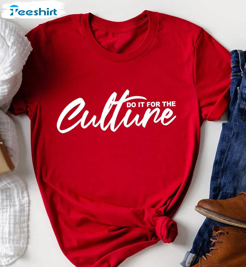 Do It For The Culture Shirt, Black History Month Long Sleeve Unisex T-shirt