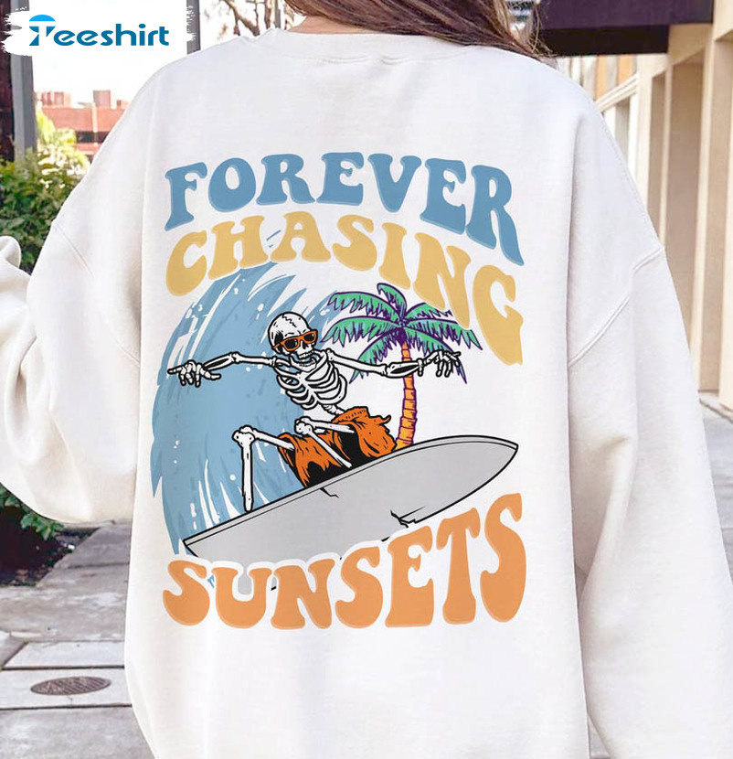 Forever Chasing Sunsets Sweatshirt , Beach Trendy Unisex Hoodie Short Sleeve