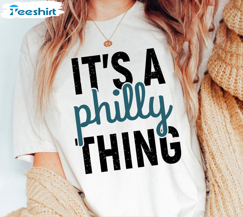 It's A Philly Thing Shirt, Super Bowl Philadelphia Eagles Crewneck Sweatshirt