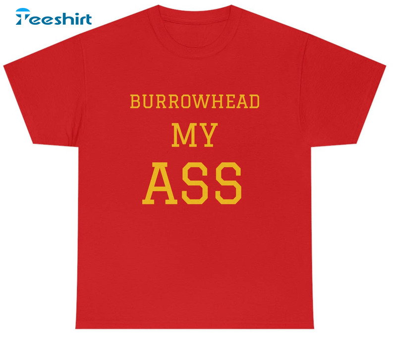 Burrowhead My Ass Trendy Sweatshirt, Unisex Hoodie