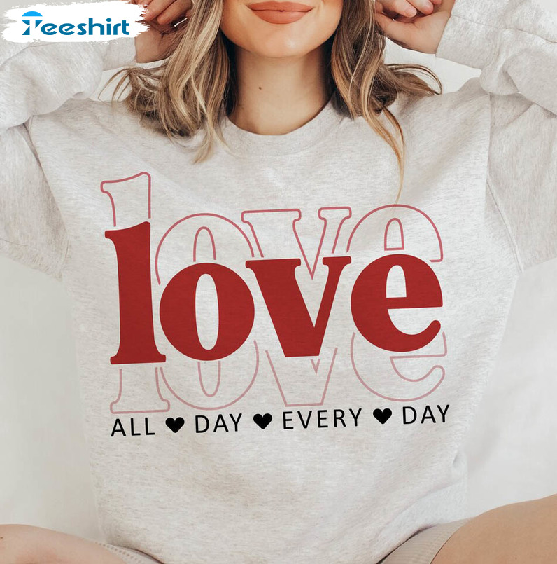 Love All Day Every Day Vintage Shirt, Valentine Lover Crewneck Unisex T-shirt