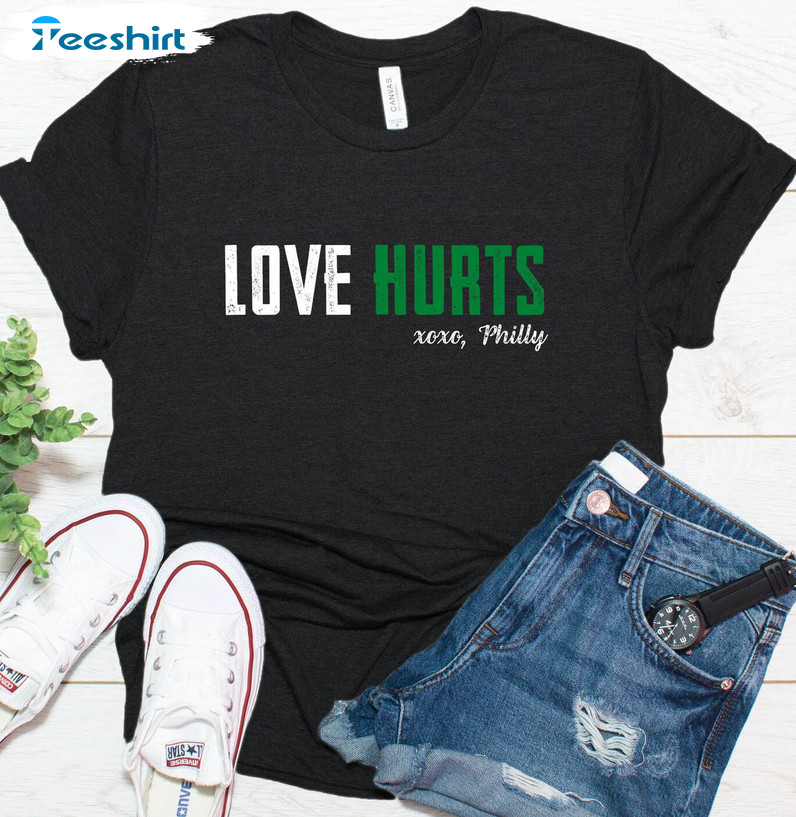 Love Hurts Trendy Shirt, Hurts So Good Philadelphia Eagles Unisex Hoodie Sweater