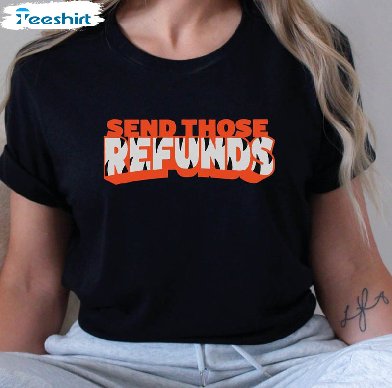 Get your Cincinnati Bengals “Send Those Refunds” shirts at