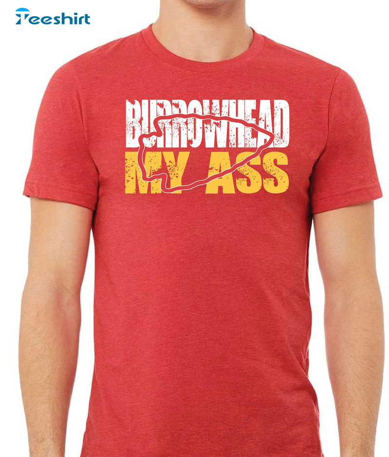 Burrowhead My Ass Travis Kelce Funny Shirt, Kansas City Chiefs Crewneck Sweatshirt