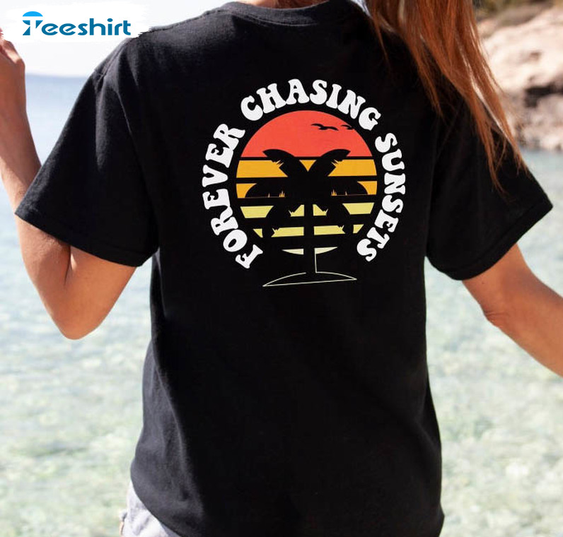 Retro Forever Chasing Sunsets Shirt, Trending Crewneck Unisex Hoodie