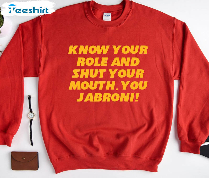 Kc Chiefs Trendy Shirt, Know Your Role And Shut Your Mouth Unisex Hoodie Crewneck