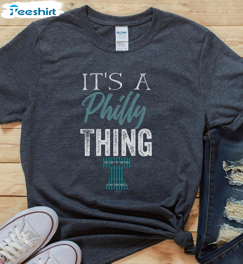 It's A Philly Thing Trendy Shirt, Philadelphia Football Unisex Hoodie Short Sleeve