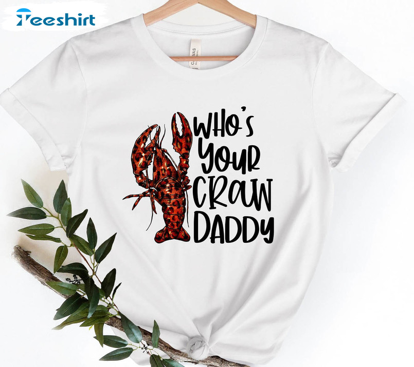 Who's Your Crawdaddy Mardi Gras Shirt, Trending Crawfish Season Unisex T-shirt Short Sleeve