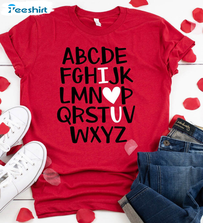 Teacher Valentine I Love U Shirt, I Love U Alphabet Sweatshirt Short Sleeve