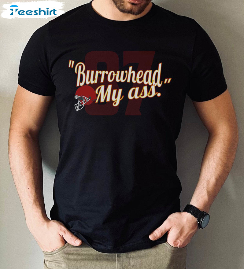Burrowhead My Ass Trendy Shirt, Vintage Football Long Sleeve Unisex T-shirt
