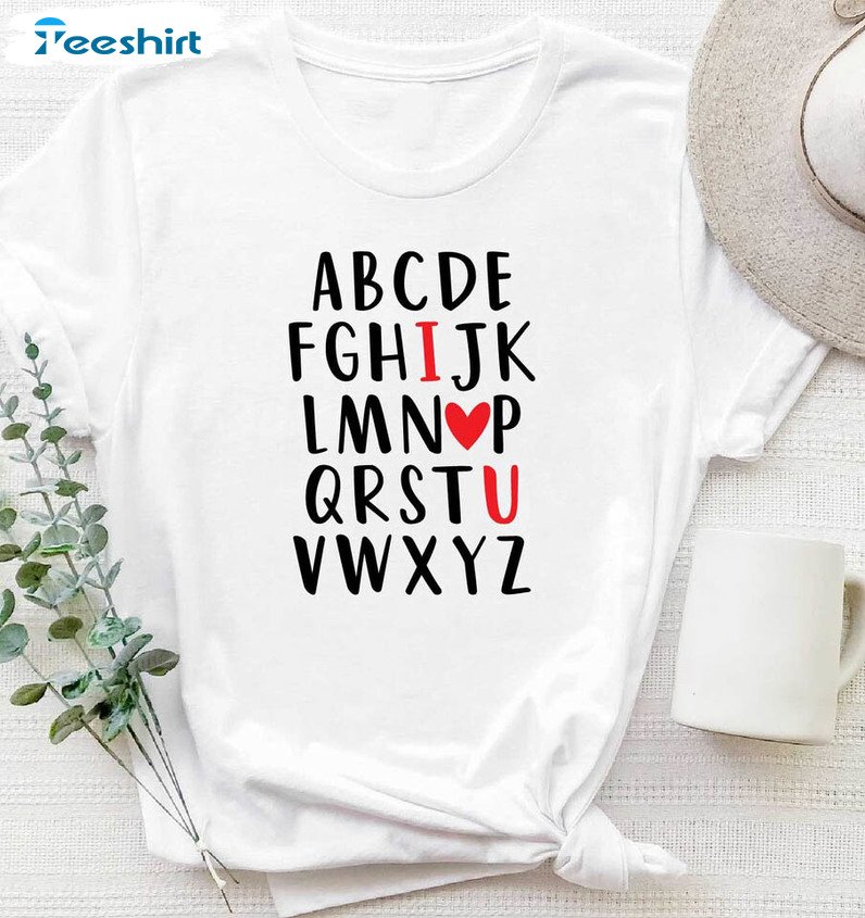 I Love You Alphabet Shirt , Teacher Valentine Unisex Hoodie Tee Tops