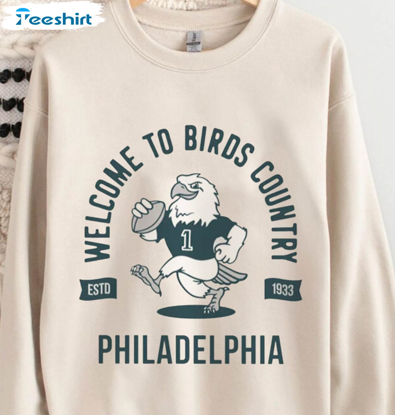 Welcome To Birds Country Shirt, Philadelphia Football Team Long Sleeve Unisex Hoodie