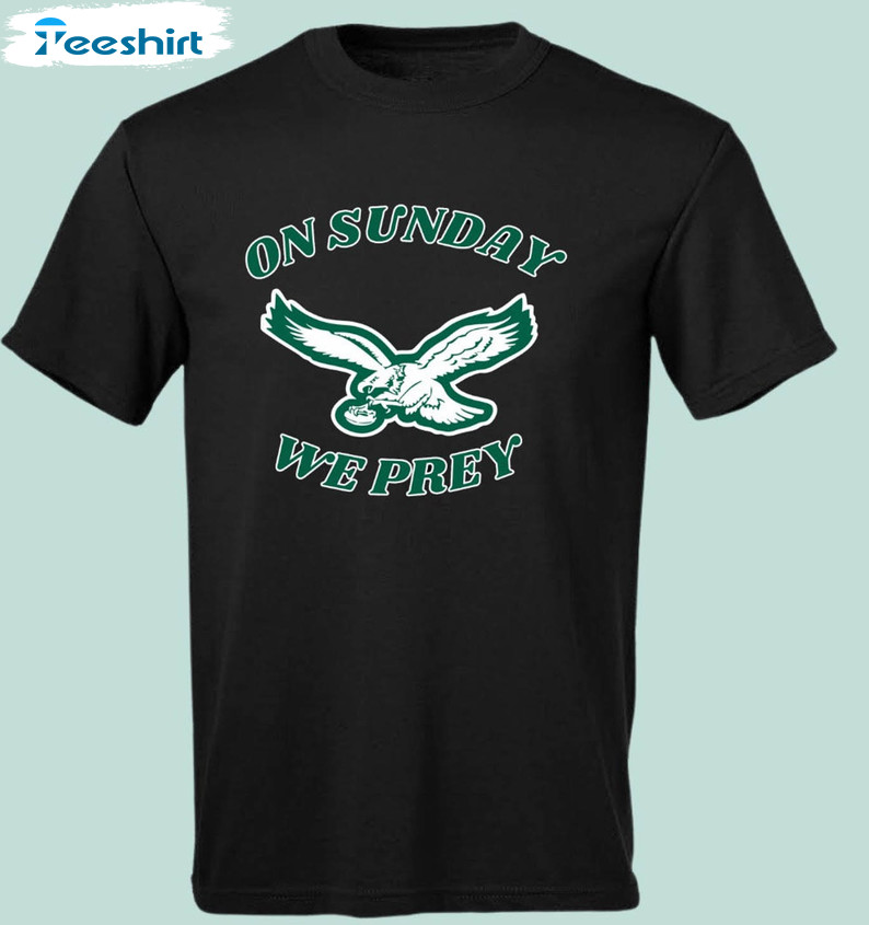 Sundays Are For The Birds Shirt, On Sunday We Prey Unisex T-shirt Short Sleeve