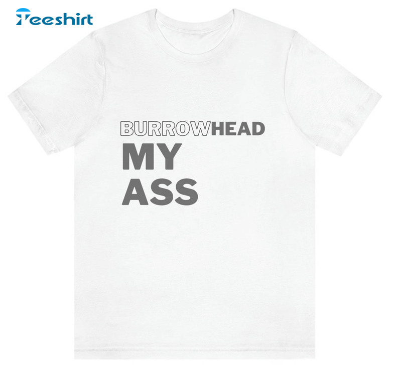 Burrowhead My Ass Vintage Shirt, Trending Football Unisex T-shirt Unisex Hoodie