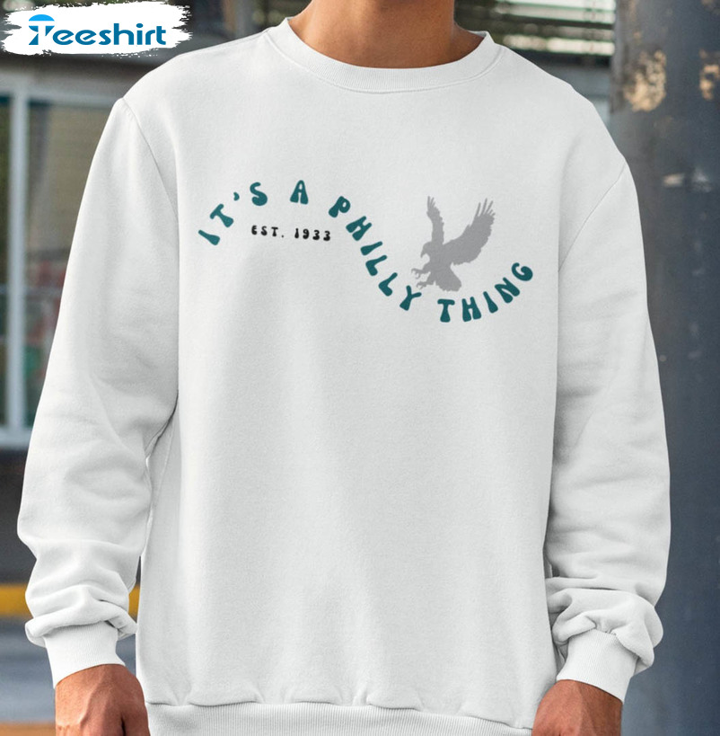 T's A Philly Thing Vintage Shirt, Philadelphia Eagles Crewneck Unisex Hoodie