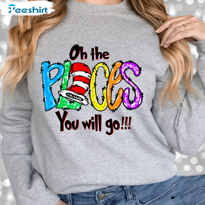 Oh The Places You Will Go Colorful Shirt, Trendy Dr Seuss Sweater Unisex Hoodie