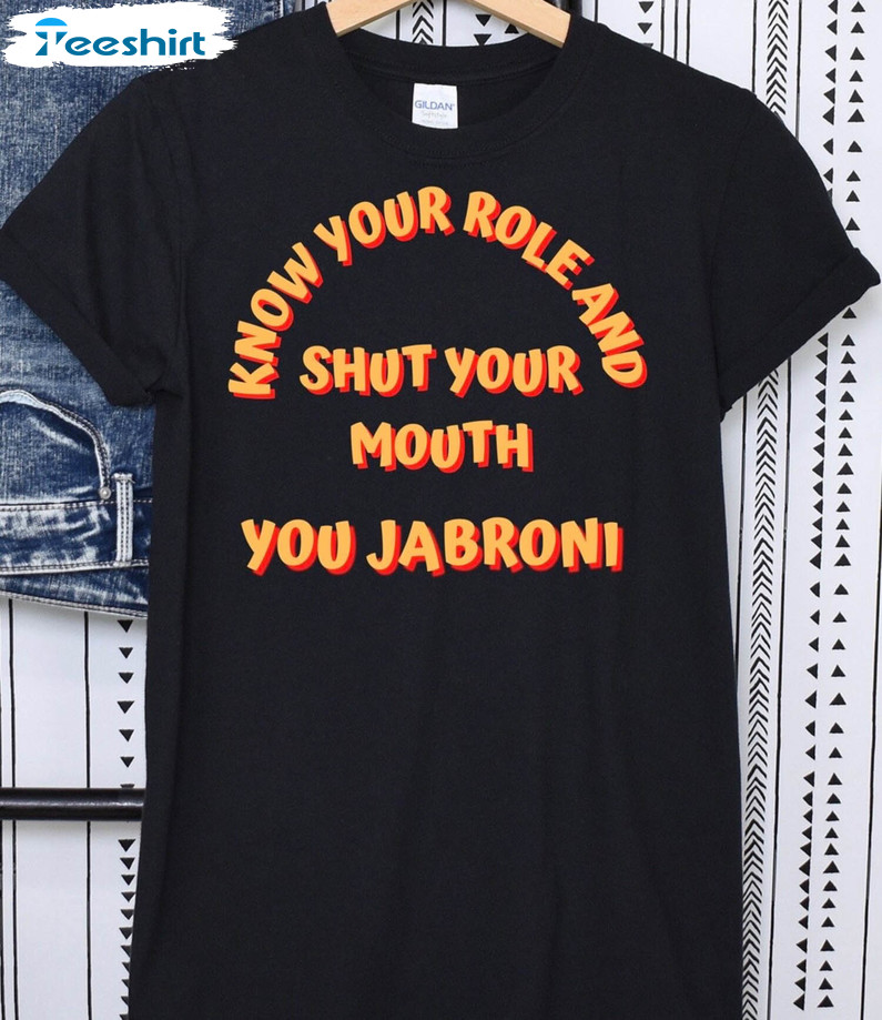 Know Your Role And Shut Your Mouth You Jabroni Travis Kelce Shirt, Funny Short Sleeve Unisex T-shirt