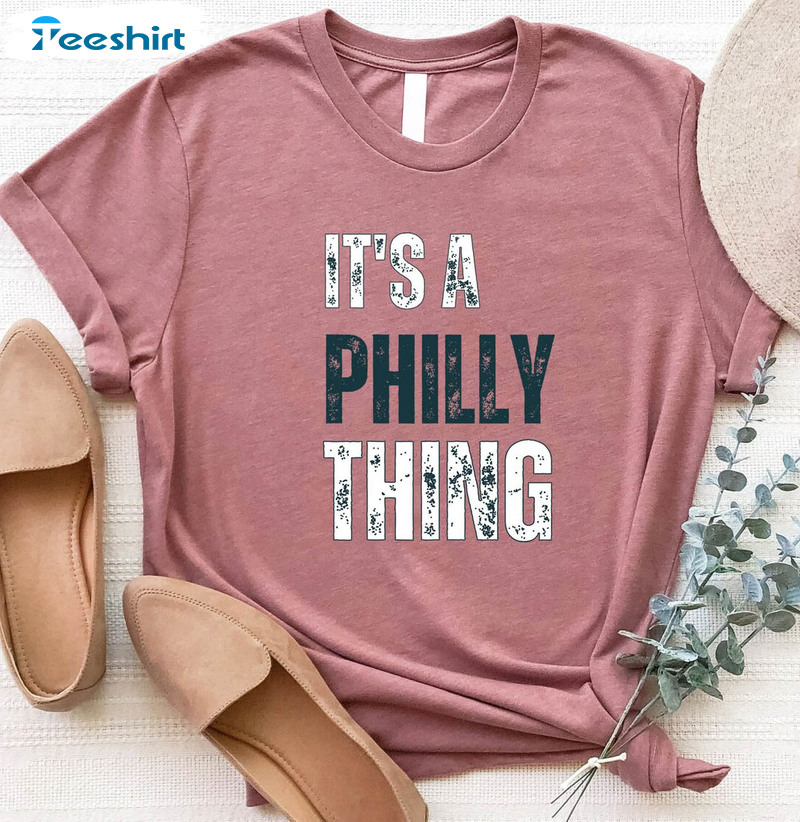 Philadelphia Eagles It's A Philly Thing Shirt, Trending Football Unisex Hoodie Short Sleeve