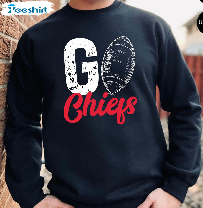 Go Chiefs Football Shirt, Football Team Unisex Hoodie Crewneck