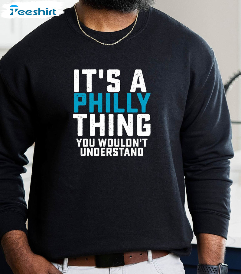 It's A Philly Thing Shirt, Philadelphia Football Trending Unisex T-shirt Short Sleeve