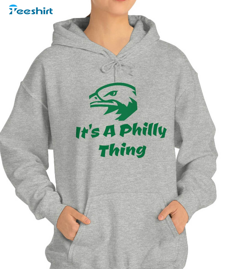 It's A Philly Thing Philadelphia Eagles Trendy Sweatshirt, Unisex Hoodie
