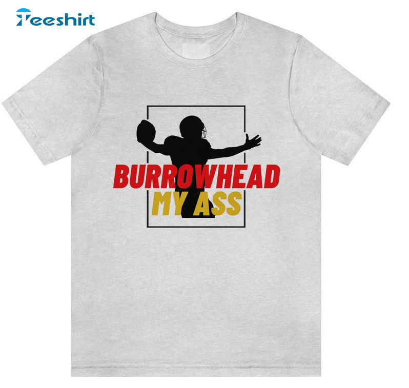 Burrowhead My Ass Funny Unisex T-shirt , Unisex Hoodie