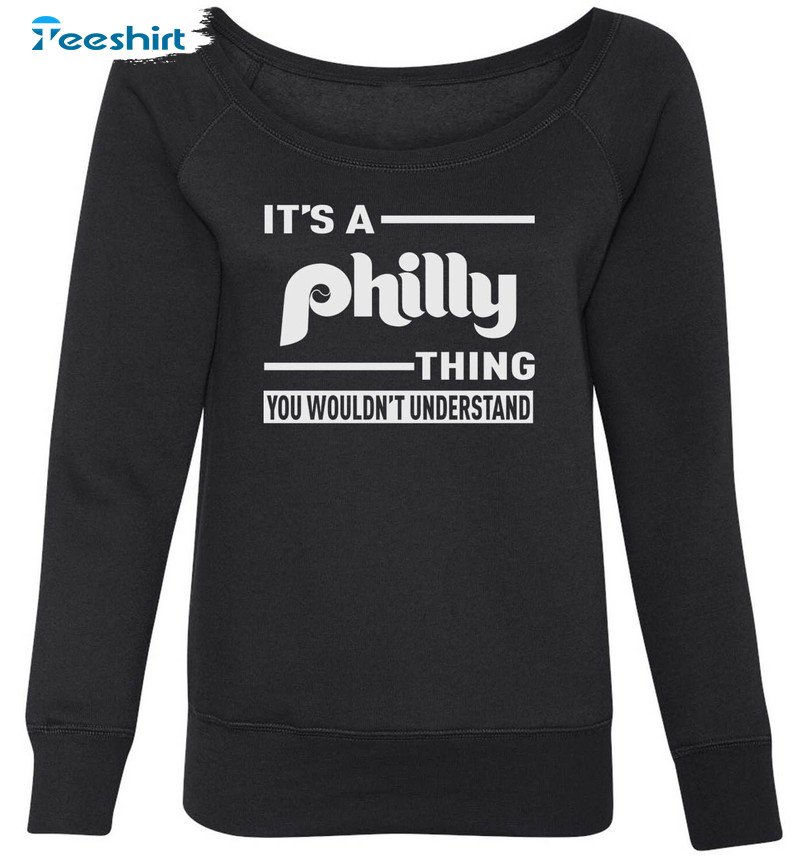 It's A Philly Thing Shirt, You Wouldn't Understand Short Sleeve Sweater