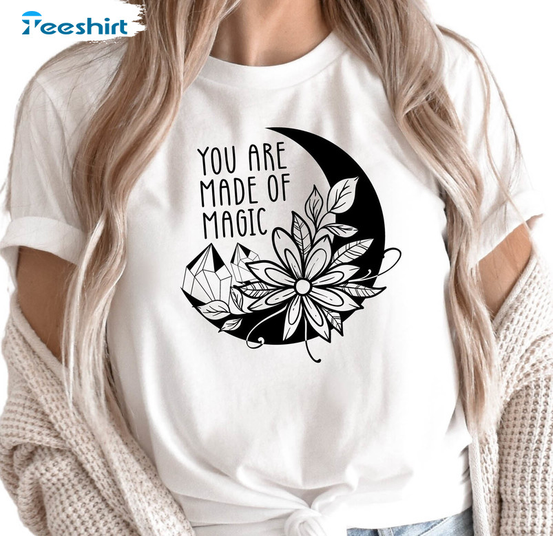 You Are Made Of Magic Shirt, Diamond Moon Unisex T-shirt Unisex Hoodie