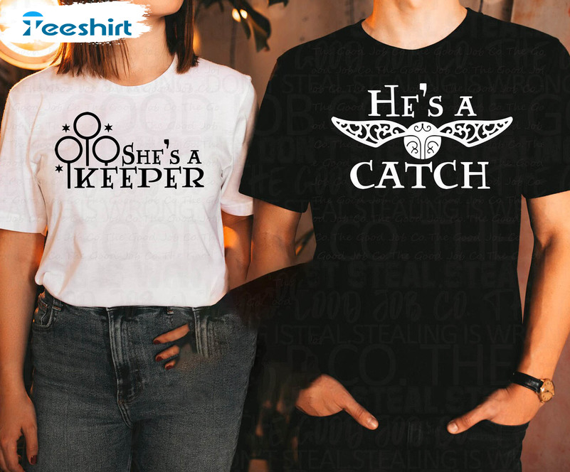 She's A Catch He's A Keeper Shirt, Universal Matching Tee Tops Crewneck