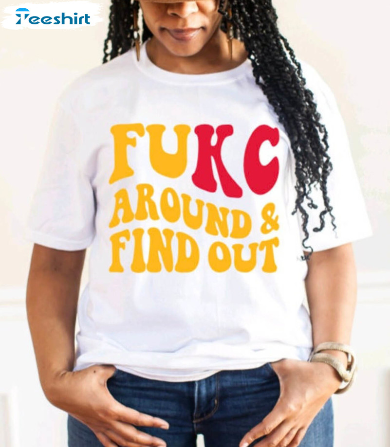 Fukc Around And Find Out Trendy Sweatshirt, Unisex Hoodie