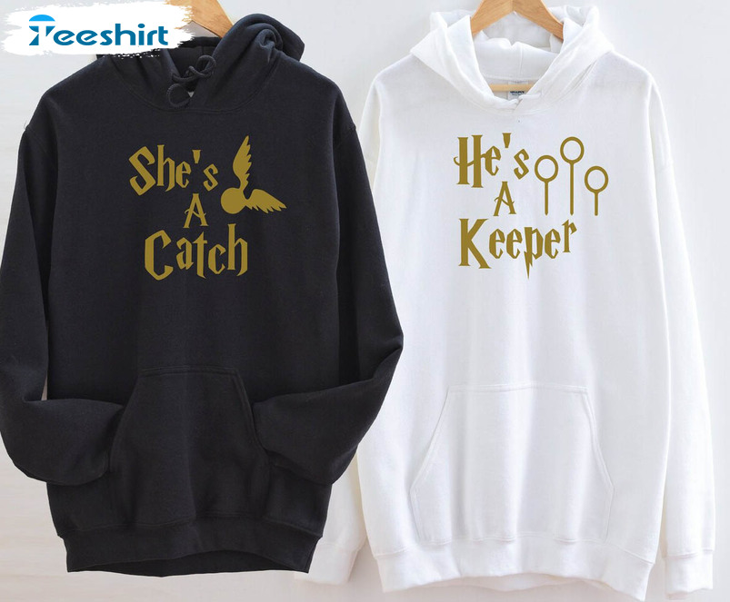 She's A Catch He's A Keeper Funny Shirt, Matching Sweatshirt Short Sleeve