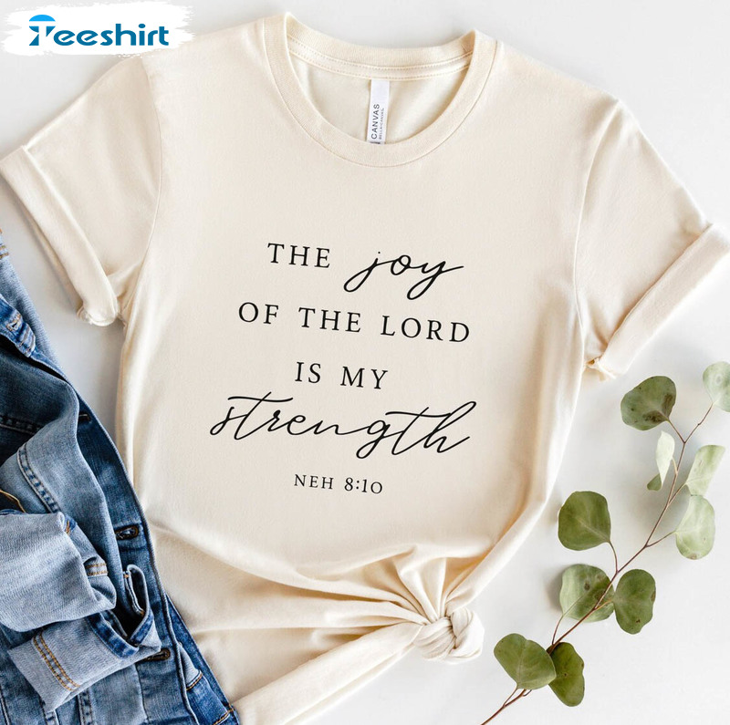 The Joy Of The Lord Is My Strength Trendy Shirt, Bible Verse Short Sleeve Tee Tops