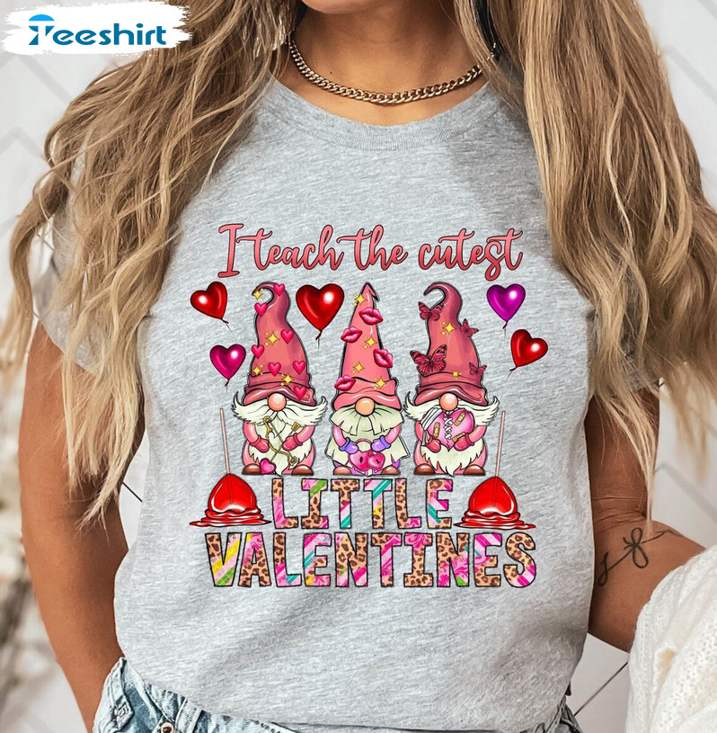 I Teach The Cutest Little Valentines Shirt, Matching Cute Sweater Long Sleeve