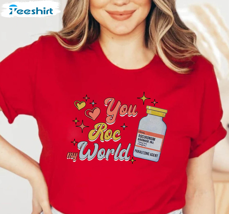 You Roc My World Nurse Shirt, Pharmacist Pharmacy Valentines Short Sleeve Tee Tops