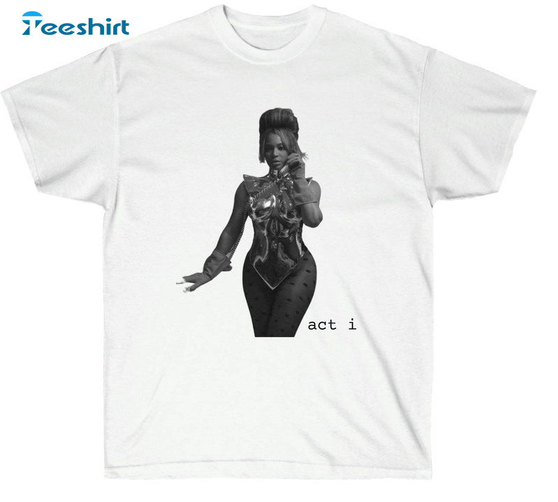 The Act I Teaser Shirt, Beyonce Renaissance Crewneck Unisex Hoodie