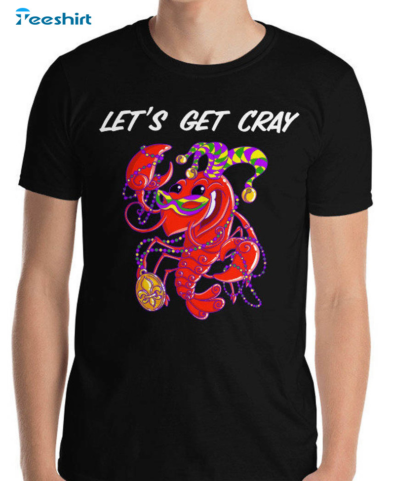 Let's Get Cray Cute Shirt, Crawfish Boil Fat Tuesday Hoodie Crewneck